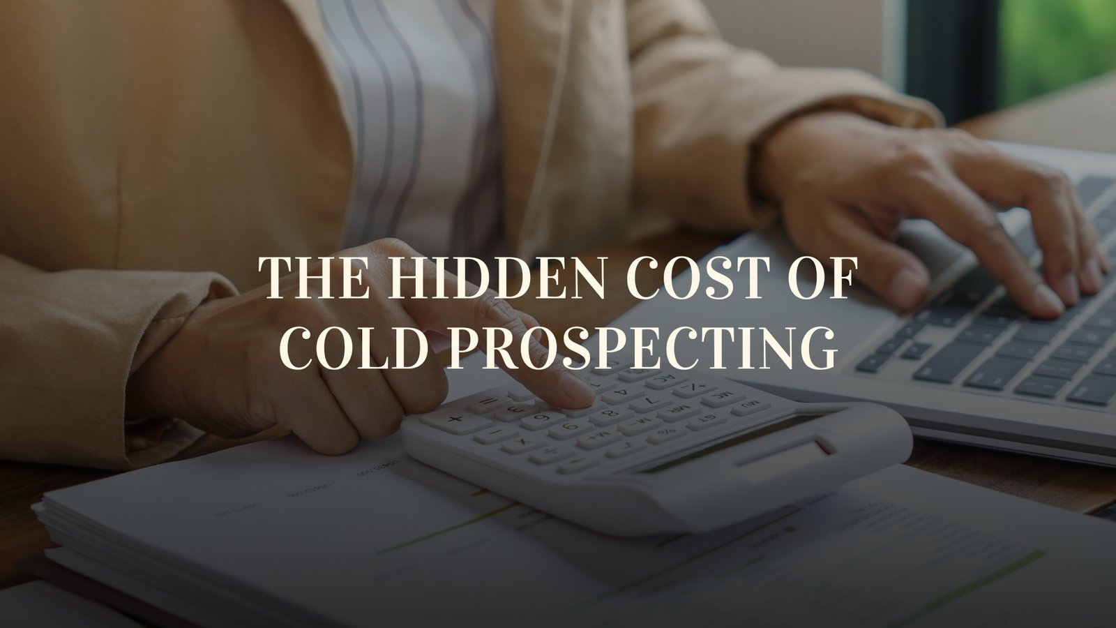 The Hidden Cost of Cold Prospecting