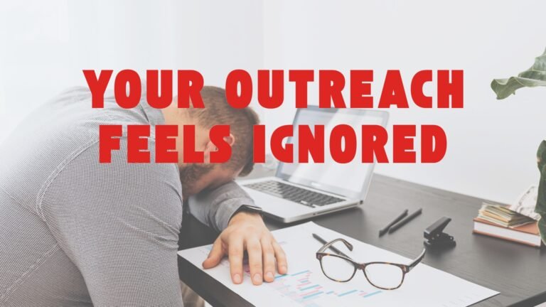 Why Your Outreach Is Ignored