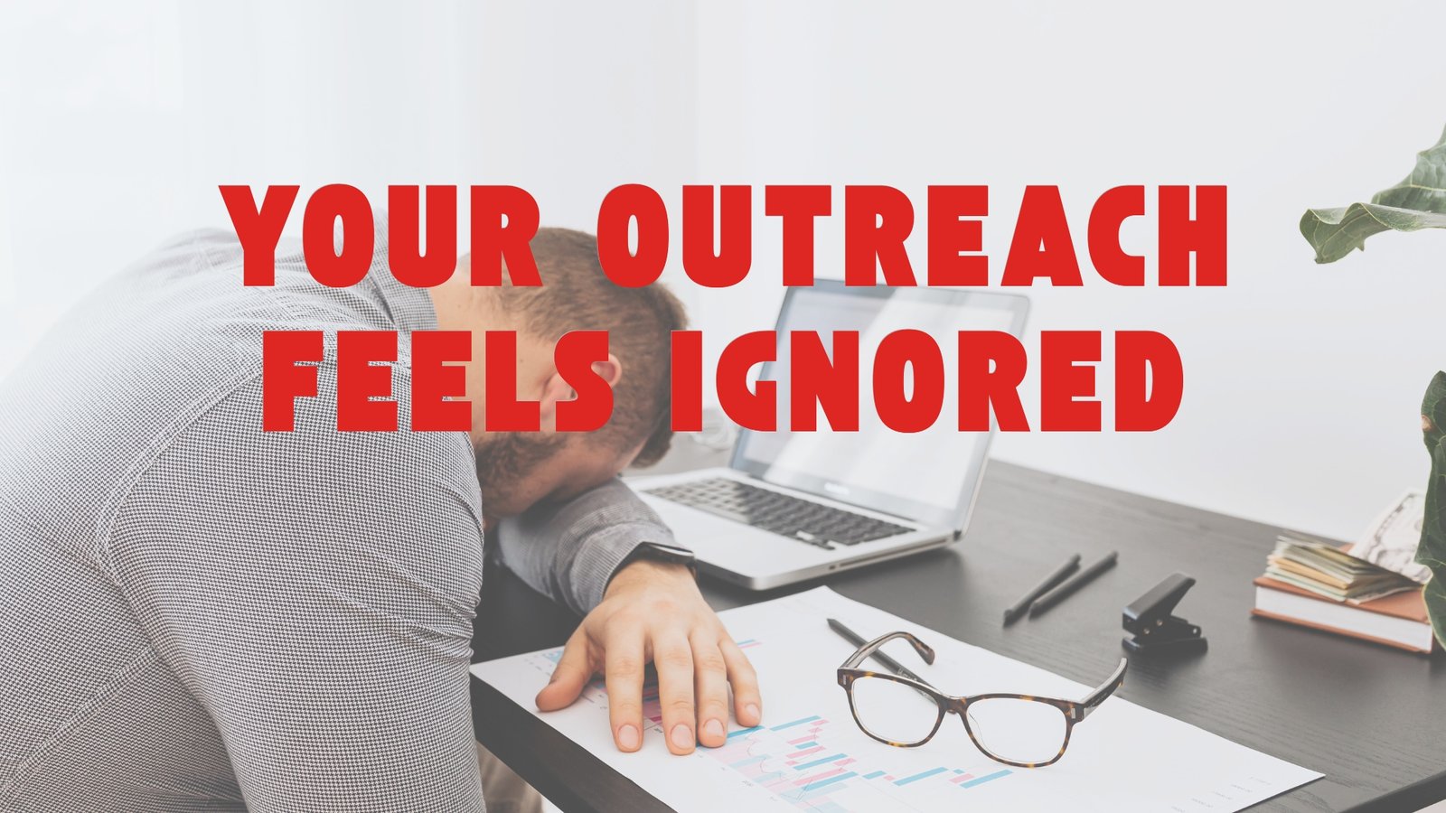 Why Your Outreach Is Ignored